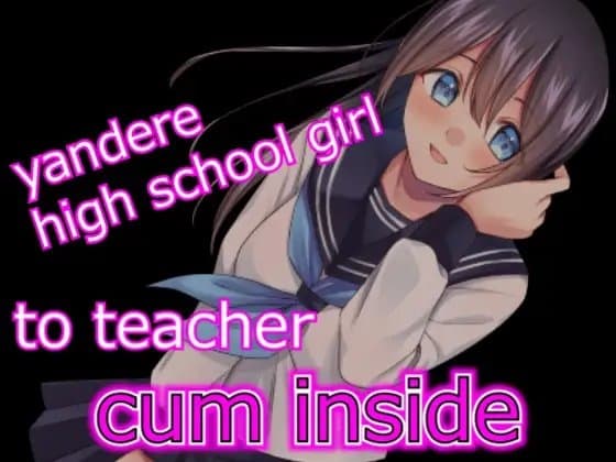 【script reveal】yandere high school girl make her teacher cum inside her cover