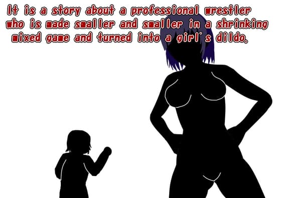 A story about a pro wrestler being made smaller and smaller in a shrinking mixed fight and turned into a girl's dildo cover