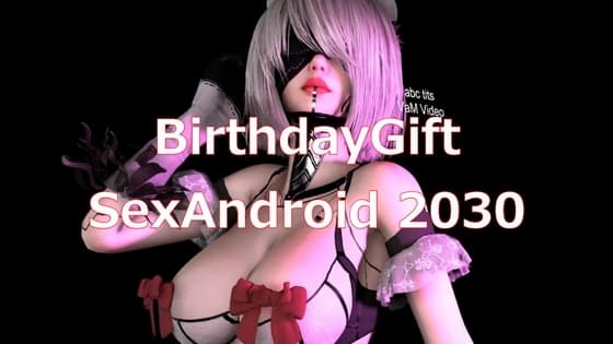 BirthdayGift SexAndroid 2030 cover